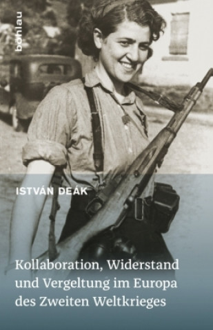 Kniha Kollaboration, Widerstand und Vergeltung im Europa des Zweiten Weltkrieges István Deák