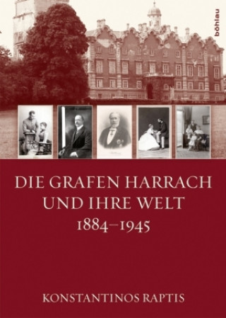 Carte Die Grafen Harrach und ihre Welt 1884-1945 Konstantinos Raptis