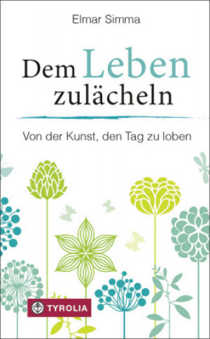 Kniha Dem Leben zulächeln Elmar Simma