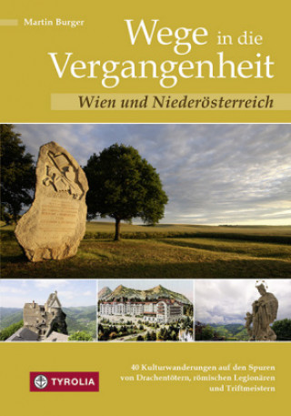 Книга Wege in die Vergangenheit - Wien und Niederösterreich Martin Burger