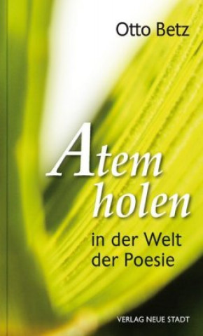 Книга Atem holen in der Welt der Poesie Otto Betz