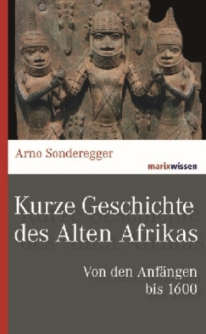 Kniha Kurze Geschichte des Alten Afrikas Arno Sonderegger
