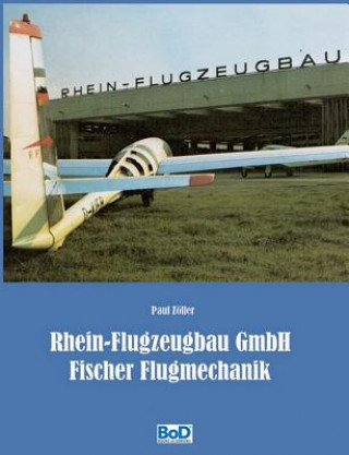 Kniha Rhein-Flugzeugbau GmbH und Fischer Flugmechanik Paul Zöller
