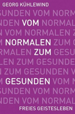 Kniha Vom Normalen zum Gesunden Georg Kühlewind