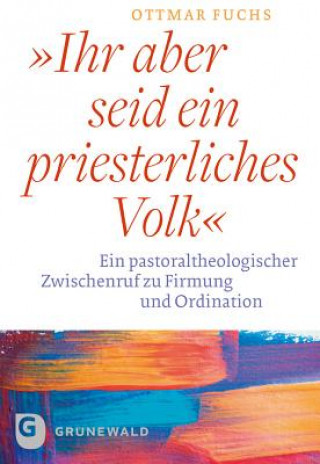 Książka Ihr aber seid ein priesterliches Volk Ottmar Fuchs