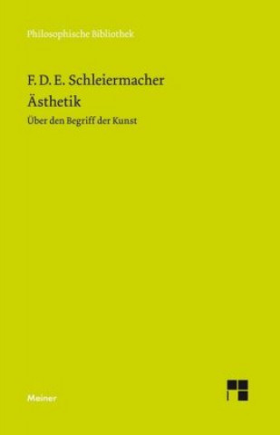 Carte Ästhetik (1832/33). Über den Begriff der Kunst (1831-33) Friedrich Daniel Ernst Schleiermacher