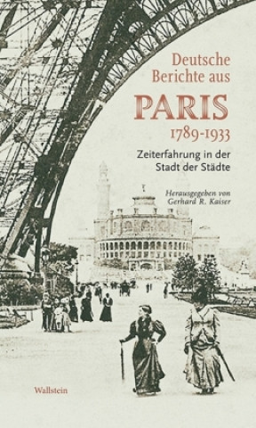 Carte Deutsche Berichte aus Paris 1789-1933 Gerhard R. Kaiser