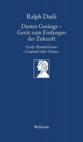 Kniha Dantes Gesänge - Gerät zum Einfangen der Zukunft Ralph Dutli