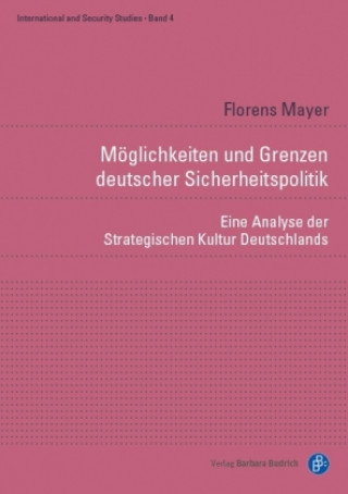 Książka Möglichkeiten und Grenzen deutscher Sicherheitspolitik Florens Mayer