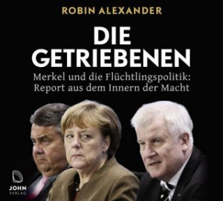 Audio Die Getriebenen: Merkel und die Flüchtlingspolitik Robin Alexander