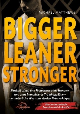 Kniha Bigger Leaner Stronger Michael Matthews