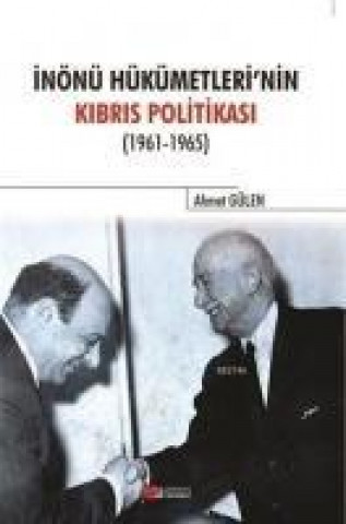 Книга Inönü Hükümetlerinin Kibris Politikasi Ahmet Gülen