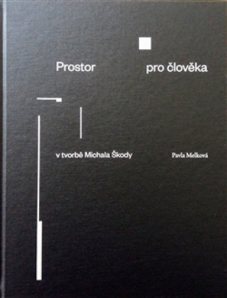 Buch Prostor pro člověka v tvorbě Michala Škody Pavla Melková