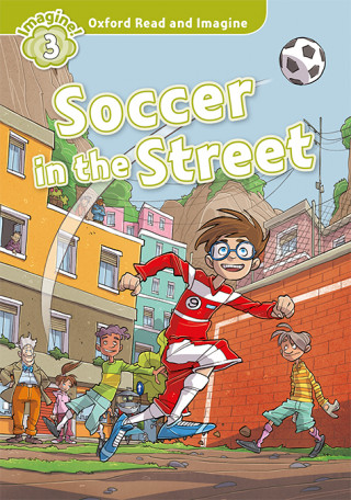 Könyv Oxford Read and Imagine: Level 3: Soccer in the Street Audio Pack Paul Shipton