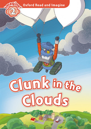 Carte Oxford Read and Imagine: Level 2: Clunk in the Clouds Audio Pack Paul Shipton