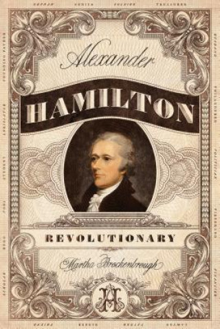 Kniha Alexander Hamilton, Revolutionary Martha Brockenbrough