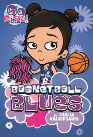 Kniha Go Girl! #11 Basketball Blues Thalia Kalkipsakis