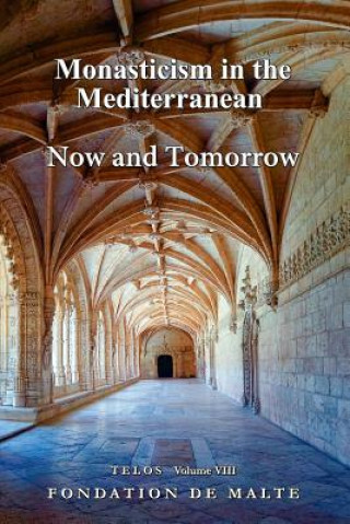 Knjiga Telos VIII - Monasticism in the Mediterranean. Now and Tomorrow Fondation De Malte