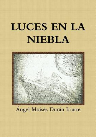 Kniha Luces En La Niebla Angel Moises Duran Iriarte