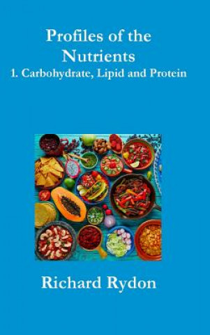 Kniha Profiles of the Nutrients-1. Carbohydrate, Lipid and Protein Richard Rydon
