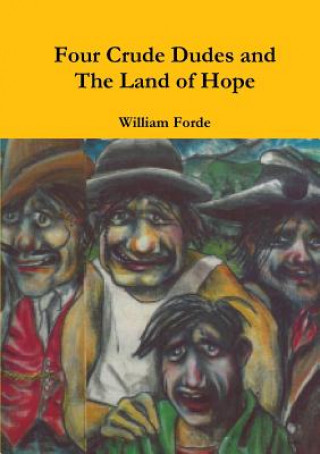 Kniha Four Crude Dudes and the Land of Hope William Forde