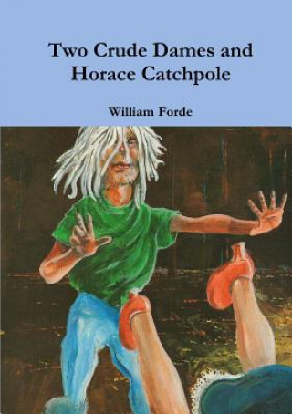 Buch Two Crude Dames and Horace Catchpole William Forde