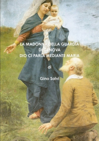 Kniha La Madonna della Guardia di Genova - Dio ci parla mediante Maria Gino Salvi