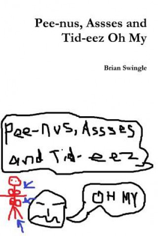 Könyv Pee-Nus, Assses and Tid-Eez Oh My Brian Swingle