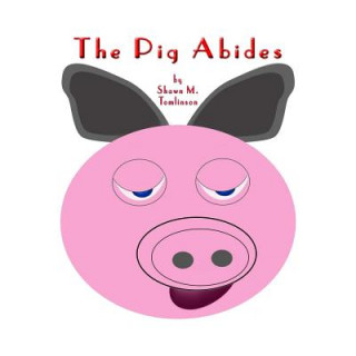 Kniha Pig Abides Shawn M. Tomlinson