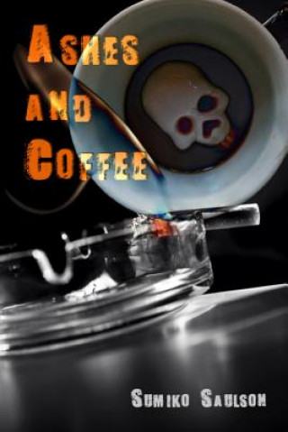 Könyv Ashes and Coffee Sumiko Saulson