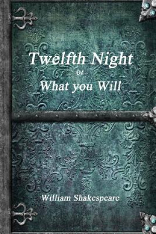 Könyv Twelfth Night or, What You Will William Shakespeare