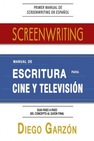 Könyv Screenwriting: Manual De Escritura Para Cine y Television Diego Garzon