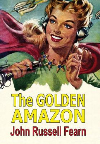 Kniha Golden Amazon John Russell Fearn