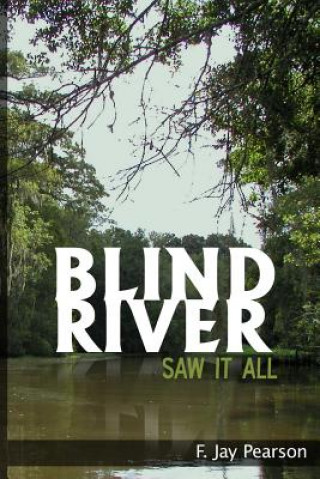 Kniha Blind River Saw it All F. Jay Pearson