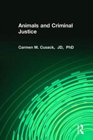 Könyv Animals and Criminal Justice Carmen M. Cusack