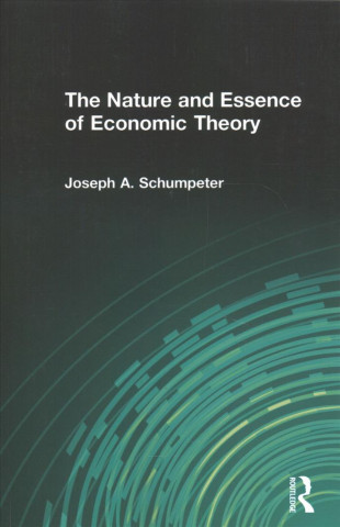 Könyv Nature and Essence of Economic Theory Joseph A. Schumpeter