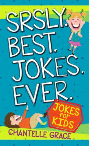 Kniha Srsly Best Jokes Ever Chantelle Grace