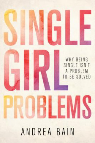 Книга Single Girl Problems Andrea Bain