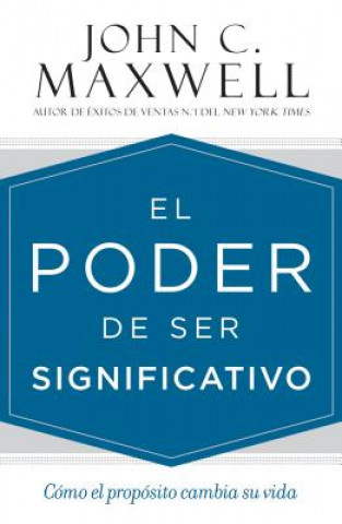 Kniha El poder de ser significativo John C. Maxwell