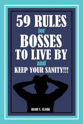 Książka 59 RULES FOR BOSSES TO LIVE BY Rand S. Clark