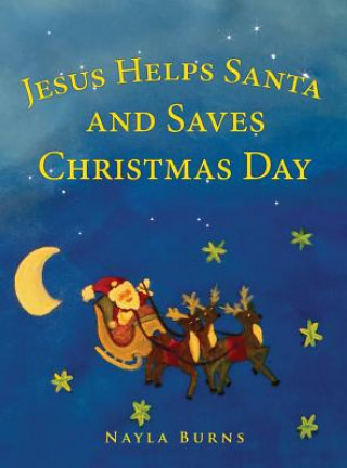 Kniha Jesus Helps Santa and Saves Christmas Day Nayla Burns