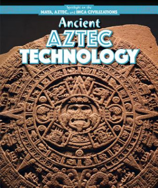 Knjiga Ancient Aztec Technology Emily Jankowski Mahoney