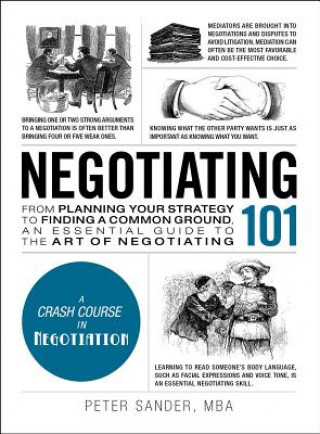 Kniha Negotiating 101: From Planning Your Strategy to Finding a Common Ground, an Essential Guide to the Art of Negotiating Peter Sander