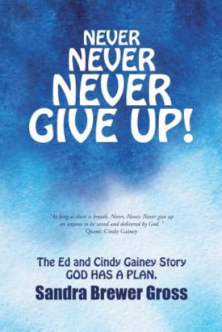 Kniha Never Never Never Give Up! Sandra Brewer Gross