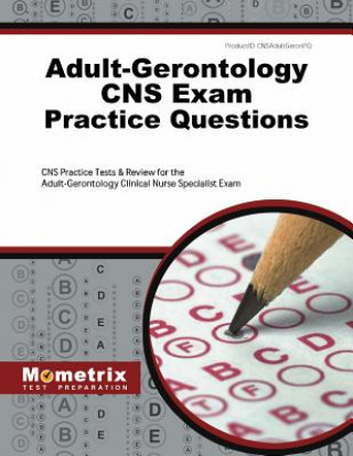 Kniha ADULT-GERONTOLOGY CNS EXAM PRA CNS Exam Secrets Test Prep