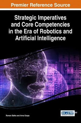 Carte Strategic Imperatives and Core Competencies in the Era of Robotics and Artificial Intelligence Roman Batko