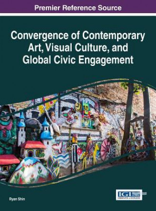 Carte Convergence of Contemporary Art, Visual Culture, and Global Civic Engagement Ryan Shin