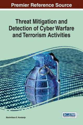 Knjiga Threat Mitigation and Detection of Cyber Warfare and Terrorism Activities Maximiliano E. Korstanje
