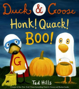 Könyv Duck & Goose, Honk! Quack! Boo! Tad Hills