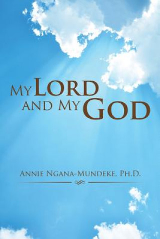 Kniha My Lord and My God Annie Ngana-Mundeke Ph. D.